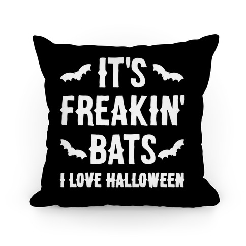 It's Freakin' Bats I Love Halloween Pillow