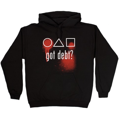 Got Debt? Parody Hooded Sweatshirt