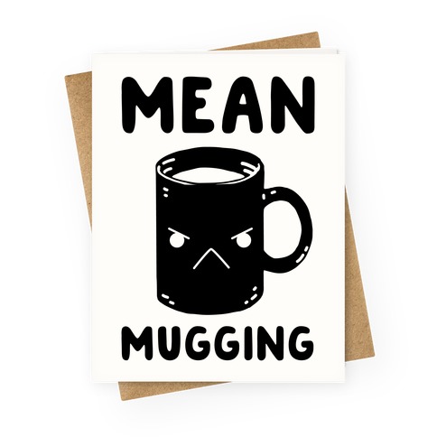 Mean mugging Greeting Card