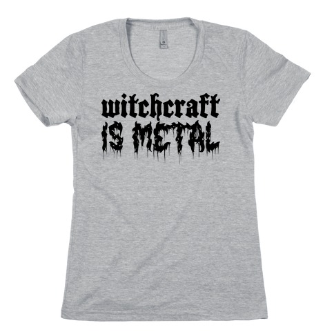 Witchcraft is Metal Womens T-Shirt