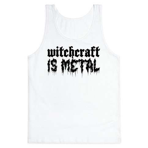 Witchcraft is Metal Tank Top