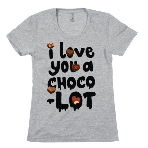 I Love You A Choco-LOT Womens T-Shirt