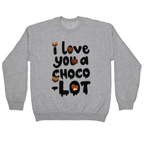 I Love You A Choco-LOT Pullover