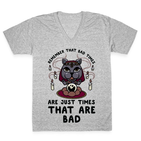 Remember That Bad Times are Just Times That Are Bad Katrina V-Neck Tee Shirt
