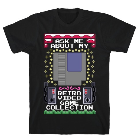 Ask Me About My Retro Game Collection T-Shirt