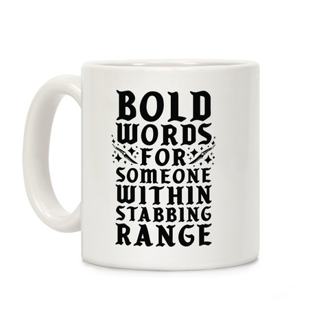 Bold Words For Someone Within Stabbing Range Coffee Mug