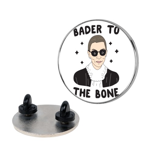 Bader To The Bone RBG Pin
