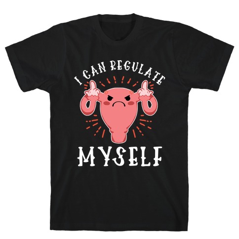 I Can Regulate Myself T-Shirt