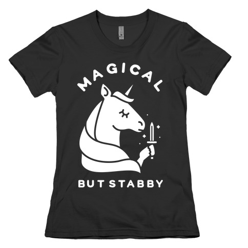 Magical But Stabby Womens T-Shirt