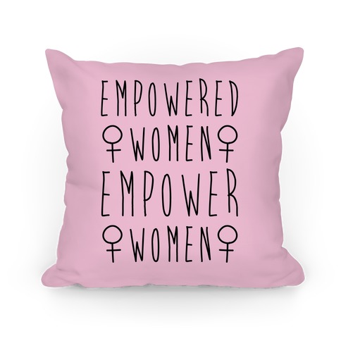 Empowered Women Empower Women Pillow