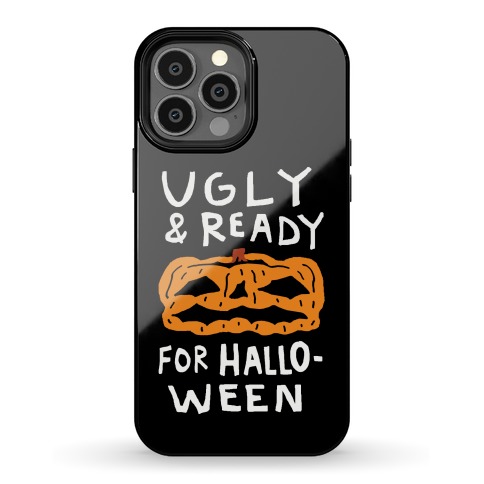 Ugly And Ready For Halloween Pumpkin Phone Case