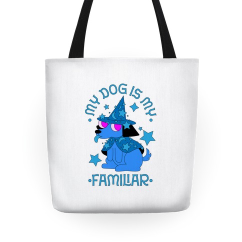 My Dog Is My Familiar Tote