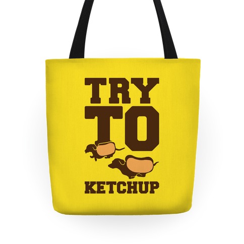 Try To Ketchup Dachshund Wiener Dogs Tote