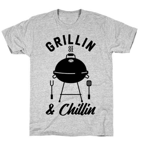 Grillin & Chillin T-Shirt