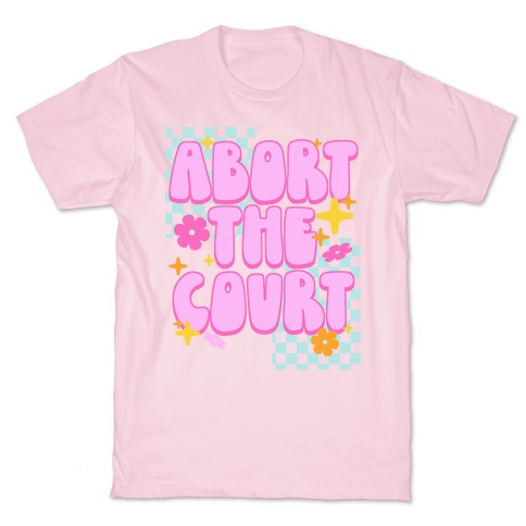 Abort The Court T-Shirt