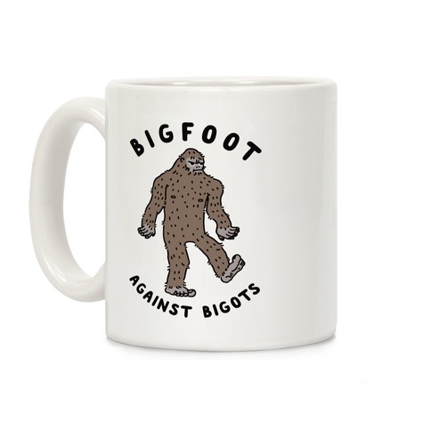 Bigfoot Against Bigots Coffee Mug