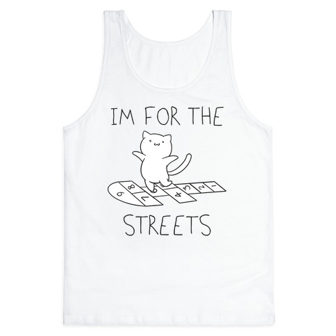 I'm For The Streets Cat Parody Tank Top