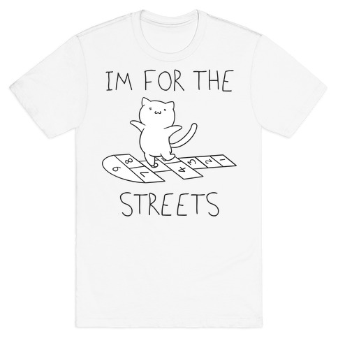 I'm For The Streets Cat Parody T-Shirt