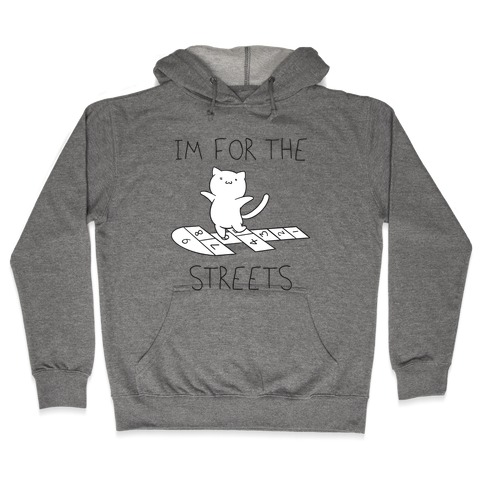 I'm For The Streets Cat Parody Hooded Sweatshirt