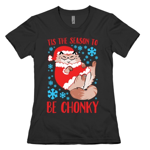 Tis The Season To Be Chonky Womens T-Shirt