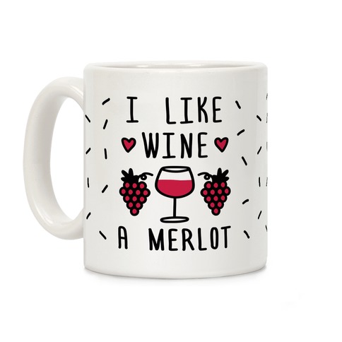 I Like Wine A Merlot Coffee Mug