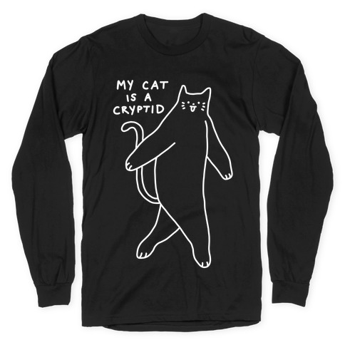 My Cat Is A Cryptid Long Sleeve T-Shirt
