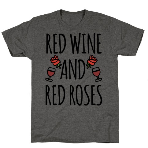 Red Wine and Red Roses T-Shirt