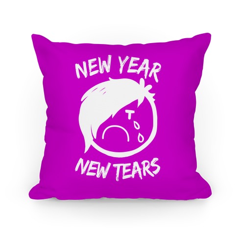 New Year, New Tears Pillow