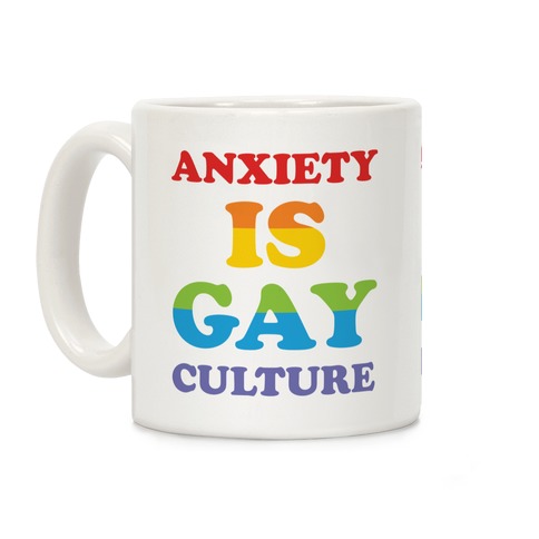 Anxiety Is Gay Culture Coffee Mug