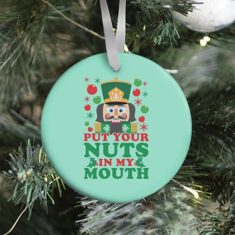 Put Your Nuts In My Mouth Ornament