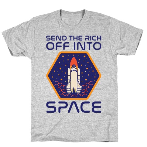 Send The Rich Off Into Space T-Shirt