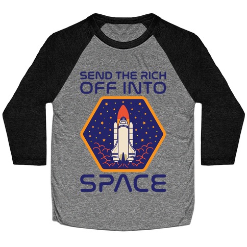 Send The Rich Off Into Space Baseball Tee