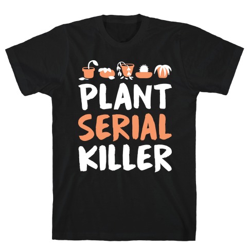 Plant Serial Killer T-Shirt