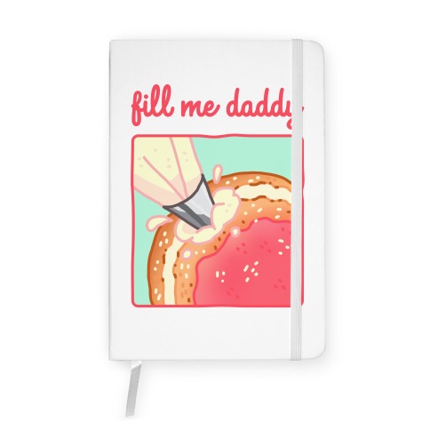 Fill Me Daddy (Donut) Notebook