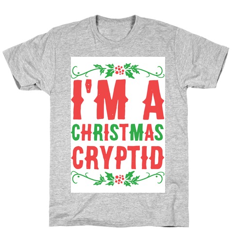 I'm a Christmas Cryptid T-Shirt