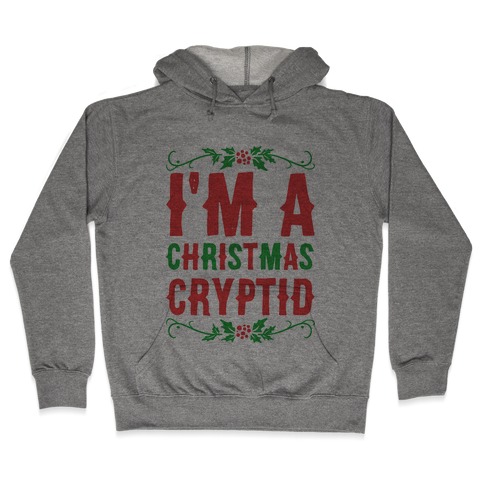 I'm a Christmas Cryptid Hooded Sweatshirt