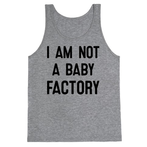 I Am Not A Baby Factory Tank Top