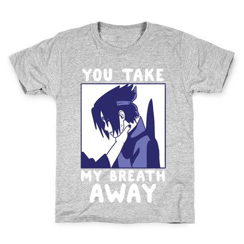 You Take My Breath Away - Choking Sasuke Meme Kids T-Shirt