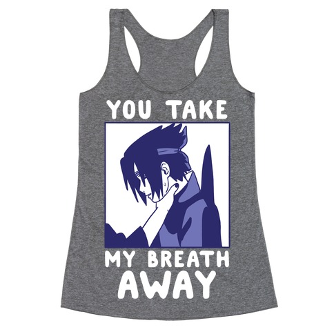 You Take My Breath Away - Choking Sasuke Meme Racerback Tank Top