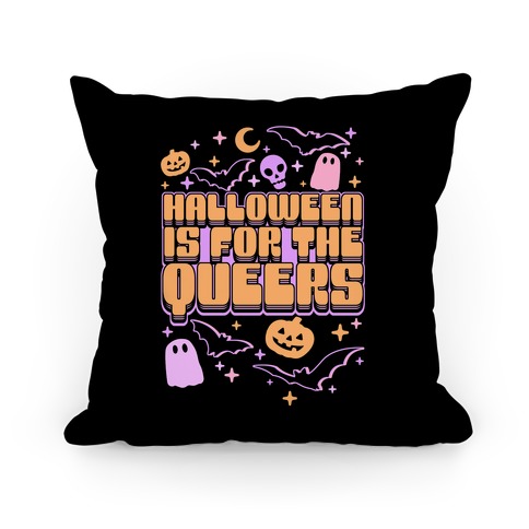 Halloween Is For The Queers Pillow