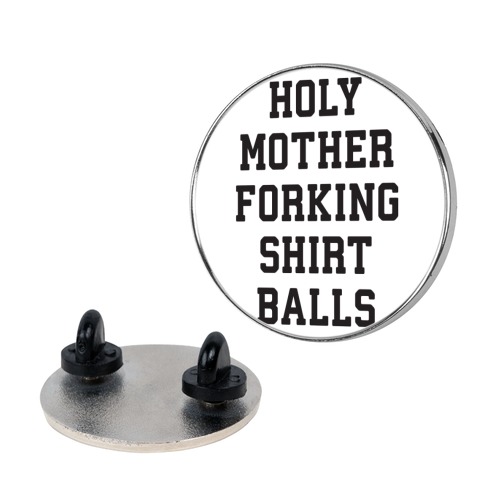 Holy Mother Forking Shirt Balls Pin