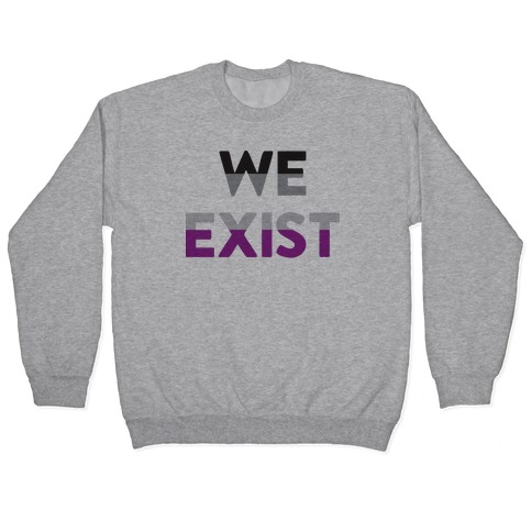 We Exist Asexual Pullover