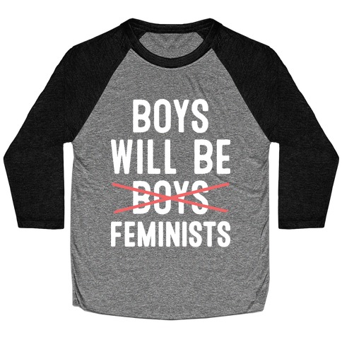 Boys Will Be Feminists Baseball Tee