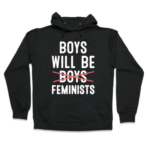Boys Will Be Feminists Hooded Sweatshirt