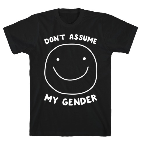Don't Assume My Gender T-Shirt
