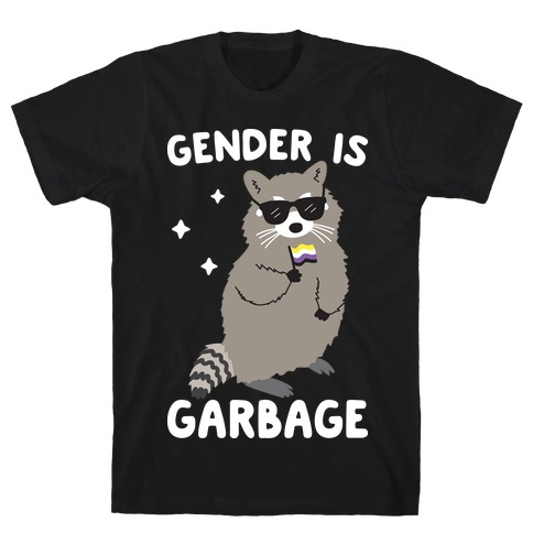 Gender Is Garbage Non-binary Raccoon T-Shirt