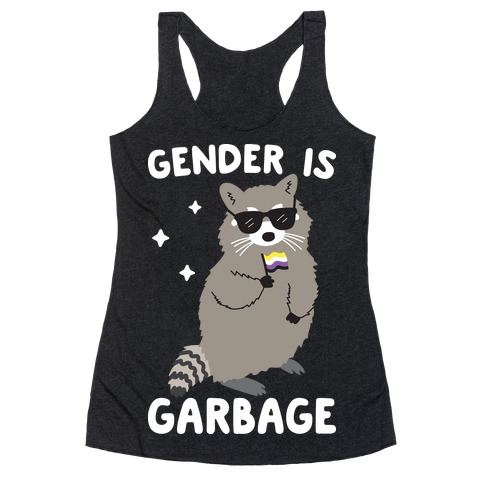 Gender Is Garbage Non-binary Raccoon Racerback Tank Top
