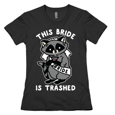 This Bride is Trashed Raccoon Bachelorette Party Womens T-Shirt
