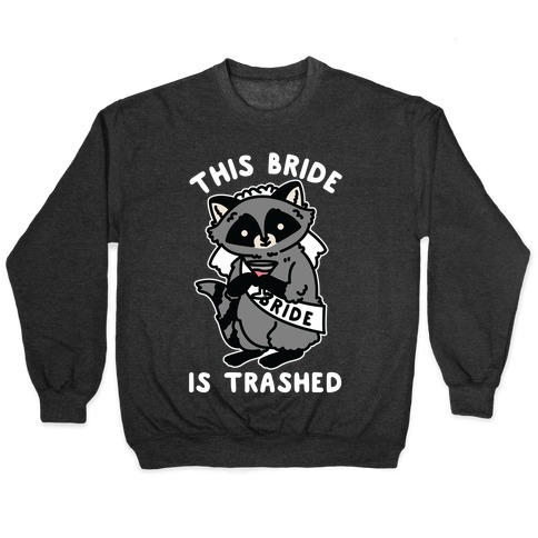 This Bride is Trashed Raccoon Bachelorette Party Pullover