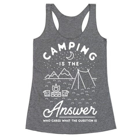 Camping Is The Answer Racerback Tank Top